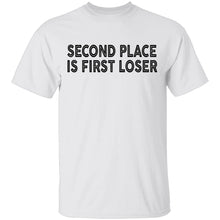 Second Place Is First Loser T-Shirt