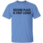 Second Place Is First Loser T-Shirt CustomCat