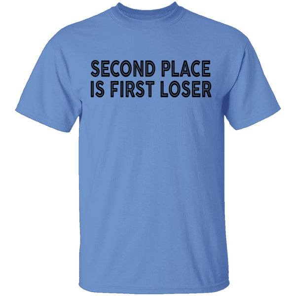 Second Place Is First Loser T-Shirt CustomCat