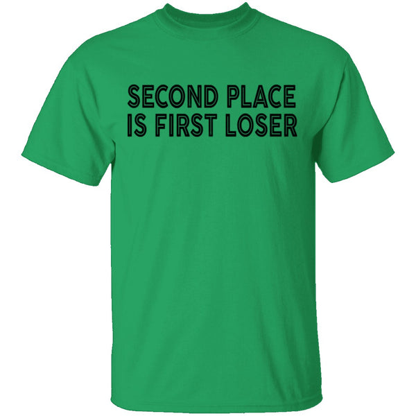 Second Place Is First Loser T-Shirt CustomCat