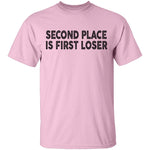 Second Place Is First Loser T-Shirt CustomCat