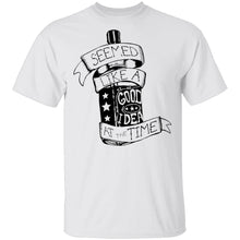 Seemes Like A Good Idea At The Time T-Shirt