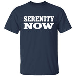 Serenity Now T-Shirt CustomCat