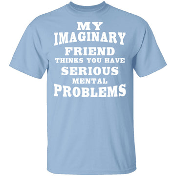 Serious Mental Problems T-Shirt CustomCat