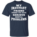 Serious Mental Problems T-Shirt CustomCat