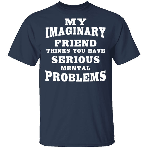 Serious Mental Problems T-Shirt CustomCat