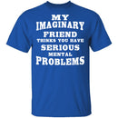 Serious Mental Problems T-Shirt CustomCat
