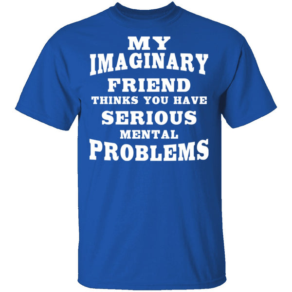 Serious Mental Problems T-Shirt CustomCat