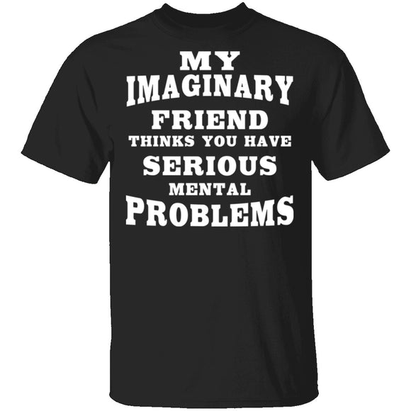 Serious Mental Problems T-Shirt CustomCat