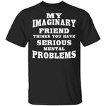 Serious Mental Problems T-Shirt CustomCat
