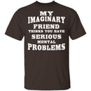 Serious Mental Problems T-Shirt CustomCat