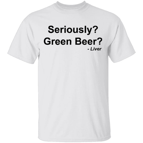 Seriously Green Beer T-Shirt CustomCat
