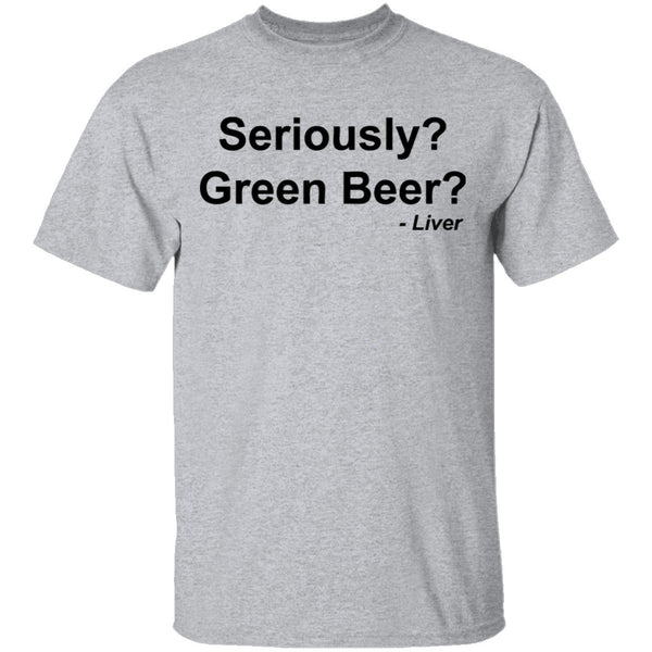 Seriously Green Beer T-Shirt CustomCat