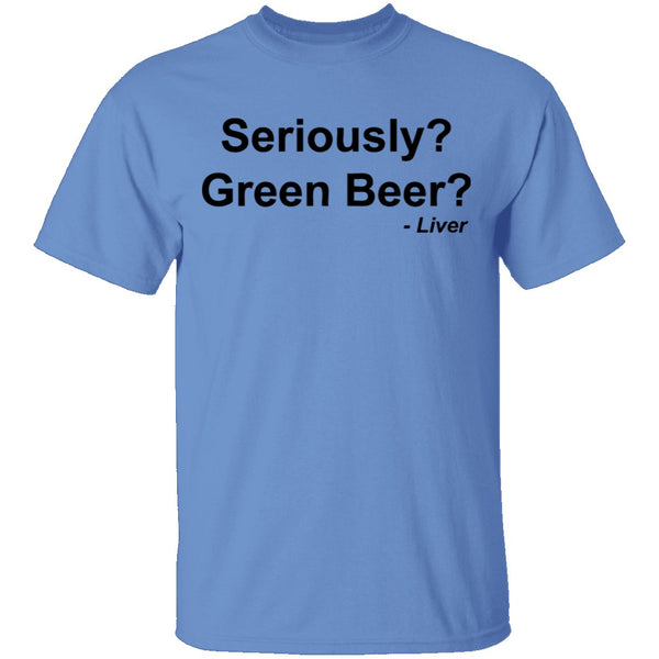 Seriously Green Beer T-Shirt CustomCat