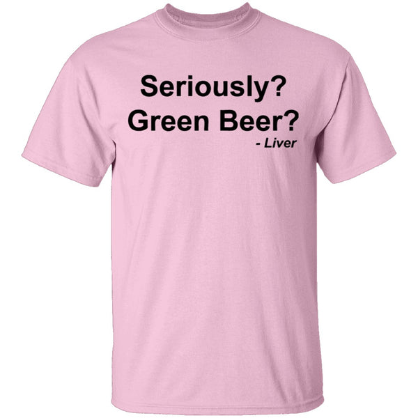 Seriously Green Beer T-Shirt CustomCat