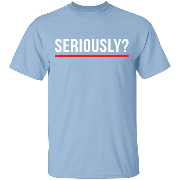Seriously T-Shirt CustomCat