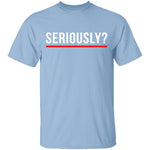 Seriously T-Shirt CustomCat