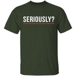 Seriously T-Shirt CustomCat