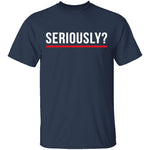 Seriously T-Shirt CustomCat