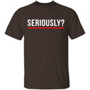 Seriously T-Shirt CustomCat