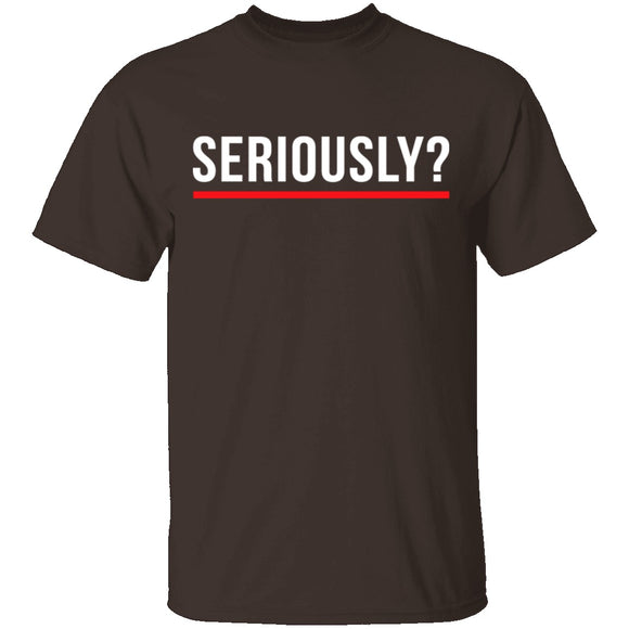 Seriously T-Shirt CustomCat