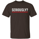 Seriously T-Shirt CustomCat