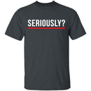 Seriously T-Shirt CustomCat
