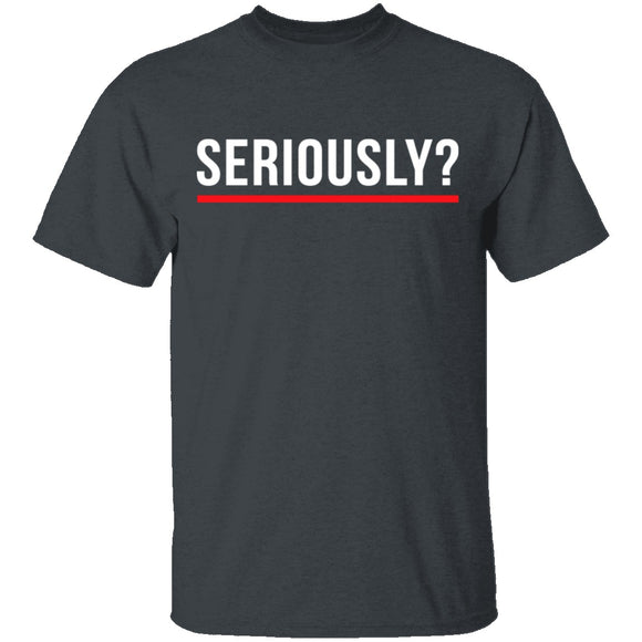 Seriously T-Shirt CustomCat