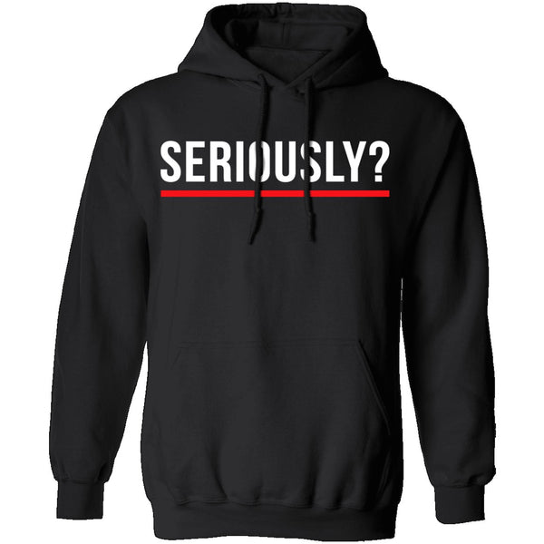 Seriously T-Shirt CustomCat