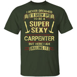 Sexy Carpenter T-Shirt CustomCat