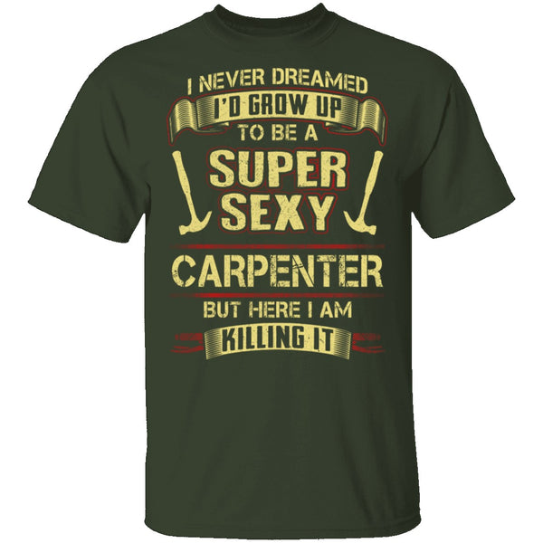 Sexy Carpenter T-Shirt CustomCat