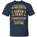 Sexy Carpenter T-Shirt CustomCat