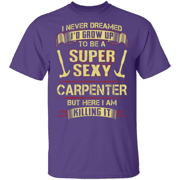 Sexy Carpenter T-Shirt CustomCat