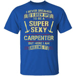 Sexy Carpenter T-Shirt CustomCat