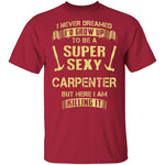 Sexy Carpenter T-Shirt CustomCat