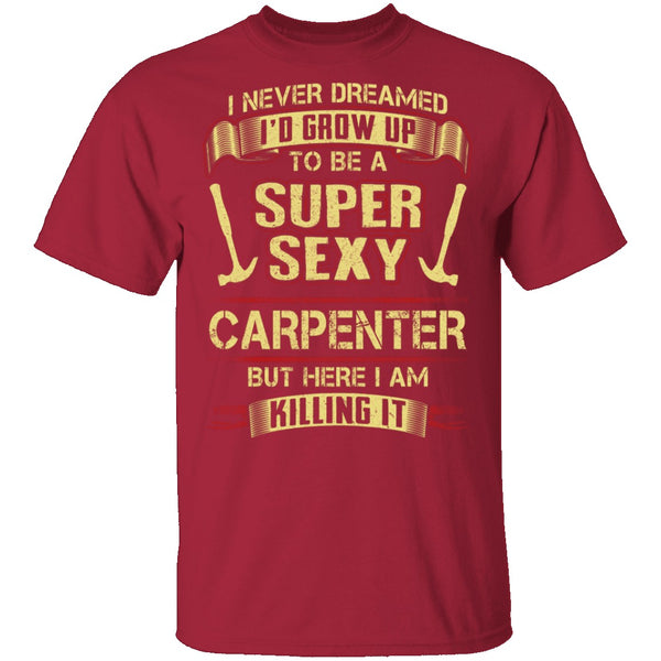 Sexy Carpenter T-Shirt CustomCat