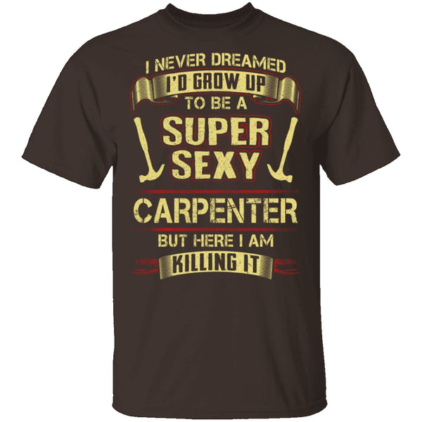 Sexy Carpenter T-Shirt CustomCat