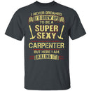 Sexy Carpenter T-Shirt CustomCat