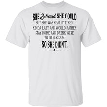 She Believed She Could But Lazy So She Didn't T-Shirt