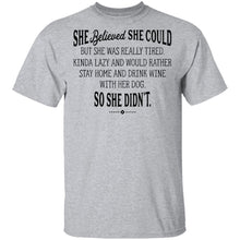 She Believed She Could But Lazy So She Didn't T-Shirt