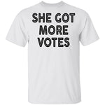 She Got More Votes T-Shirt CustomCat