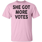 She Got More Votes T-Shirt CustomCat