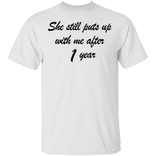 She Still Puts Up With Me After 1 Year T-Shirt