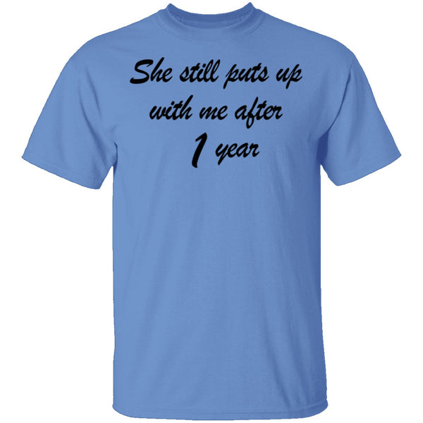 She Still Puts Up With Me After 1 Year T-Shirt CustomCat