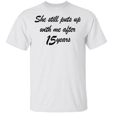 She Still Puts Up With Me After 15 Years T-Shirt