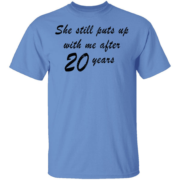 She Still Puts Up With Me After 20 Years T-Shirt CustomCat