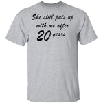 She Still Puts Up With Me After 20 Years T-Shirt CustomCat