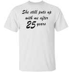 She Still Puts Up With Me After 25 Years T-Shirt CustomCat