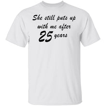 She Still Puts Up With Me After 25 Years T-Shirt