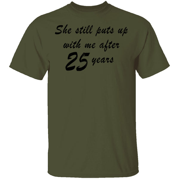 She Still Puts Up With Me After 25 Years T-Shirt CustomCat